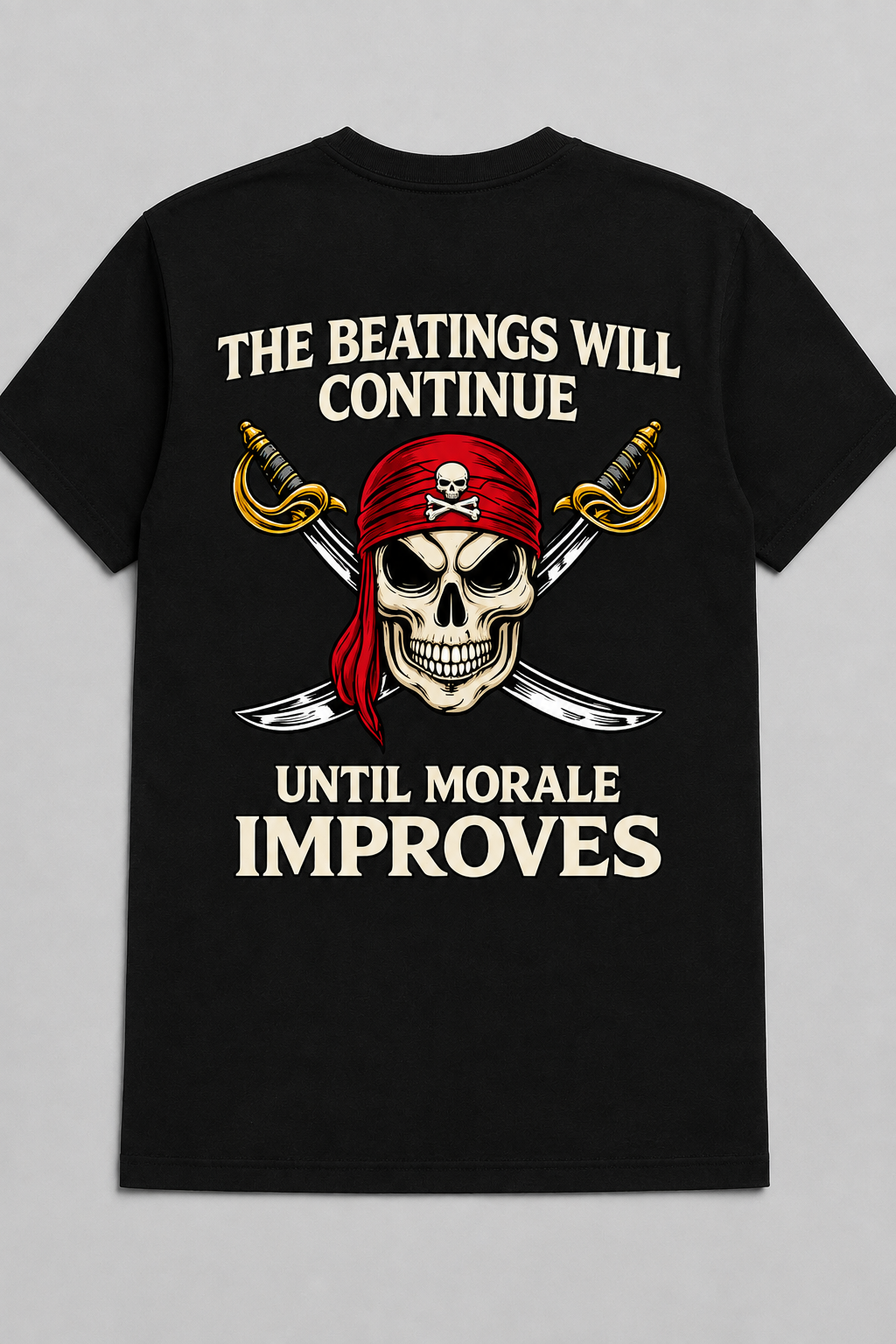The Beatings Will Continue Until Morale Improves Pirate Tee