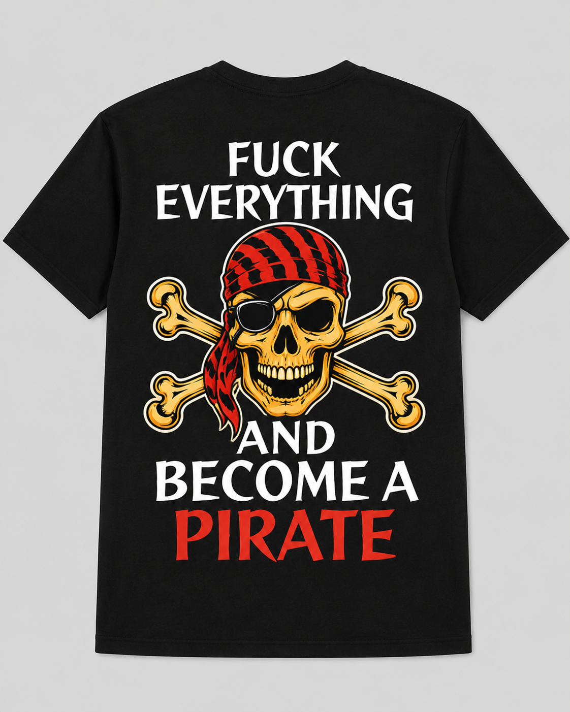 Forget Everything and Become a Pirate Tee